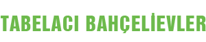 Bahçelievler|Yenibosna|Şirinevler Tabela-Tabelacı 0539 570 45 95